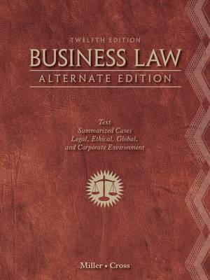 Business Law, Alternate Edition: Text and Summarized Cases - Miller, Roger Leroy, and Cross, Frank B