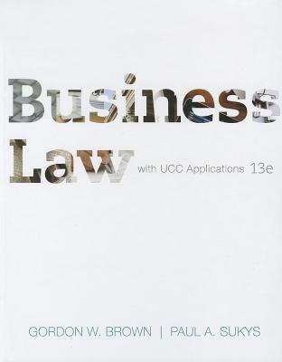 Business Law with Ucc Applications - Brown, Gordon W, and Sukys, Paul A