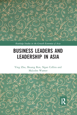 Business Leaders and Leadership in Asia - Zhu, Ying, and Ren, Shuang, and Collins, Ngan