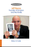 Business Leaders: Jeff Bezos: Founder of Amazon and the Kindle