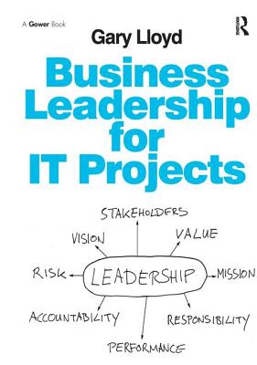 Business Leadership for IT Projects - Lloyd, Gary