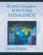 Business Logistics/Supply Chain Management: Planning, Organizing, and Controlling the Supply Chain