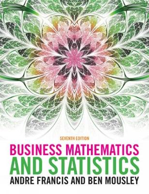 Business Mathematics and Statistics - Francis, Andre, and Mousley, Ben