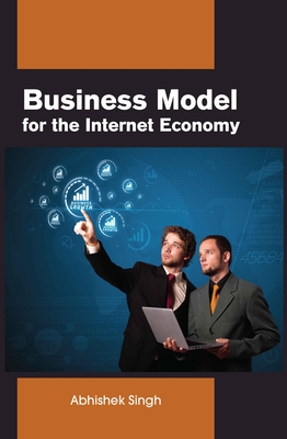 Business Model for the Internet Economy - Singh, Abhishek
