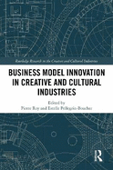 Business Model Innovation in Creative and Cultural Industries