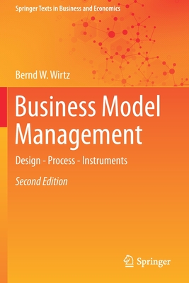 Business Model Management: Design - Process - Instruments - Wirtz, Bernd W.
