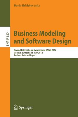 Business Modeling and Software Design: Second International Symposium, Bmsd 2012, Geneva, Switzerland, July 4-6, 2012, Revised Selected Papers - Shishkov, Boris (Editor)