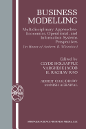 Business Modelling: Multidisciplinary Approaches Economics, Operational, and Information Systems Perspectives