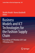Business Models and Ict Technologies for the Fashion Supply Chain: Proceedings of It4fashion 2017 and It4fashion 2018