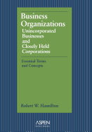 Business Organizations: Unincorporated Businesses and Closely Held Corporations