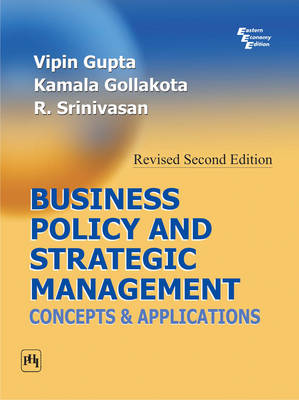 Business Policy and Strategic Management: Concepts and Applications - Gupta, Vipin, and Gollakota, Kamala, and Srinivasan, R.