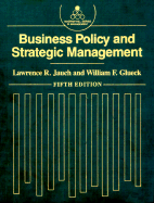 Business Policy and Strategic Management - Jauch, Lawrence R, and Glueck, William F