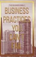 Business Practices You Can't Fail: The Business Bible