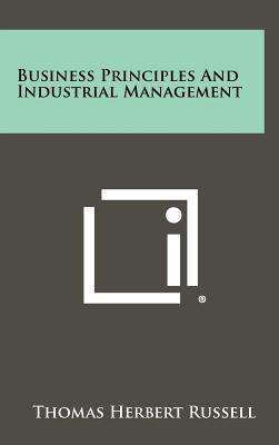 Business Principles and Industrial Management - Russell, Thomas Herbert (Editor)