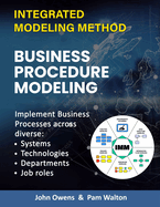 Business Procedure Modeling: Implementing core enterprise activities across diverse Systems, Technologies, Departments and Job Roles.
