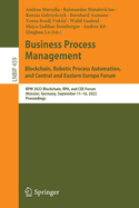 Business Process Management: Blockchain, Robotic Process Automation, and Central and Eastern Europe Forum: BPM 2022 Blockchain, RPA, and CEE Forum, Munster, Germany, September 11-16, 2022, Proceedings