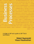 Business Processes: A Bridge to SAP and a Guide to SAP Ts410 Certification