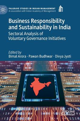 Business Responsibility and Sustainability in India: Sectoral Analysis of Voluntary Governance Initiatives - Arora, Bimal (Editor), and Budhwar, Pawan (Editor), and Jyoti, Divya (Editor)