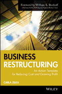 Business Restructuring: An Action Template for Reducing Cost and Growing Profit