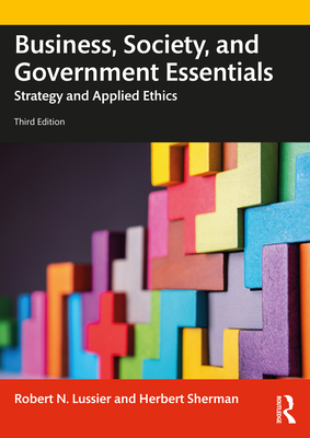 Business, Society and Government Essentials: Strategy and Applied Ethics - Lussier, Robert N, and Sherman, Herbert