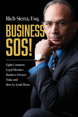 Business Sos!: Eight Common Legal Mistakes Business Owners Make and How to Avoid Them - Sierra, Rich