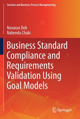 Business Standard Compliance and Requirements Validation Using Goal Models - Deb, Novarun, and Chaki, Nabendu