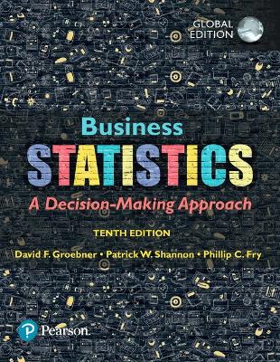 Business Statistics, Global Edition - Groebner, David, and Shannon, Patrick, and Fry, Phillip