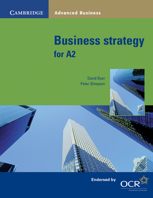 Business Strategy for A2 - Dyer, David, and Stimpson, Peter