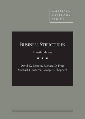 Business Structures - Casebook Plus - Epstein, David G., and Freer, Richard D., and Roberts, Michael J.