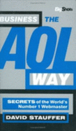 Business the AOL Way: Secrets of the World's Most Successful Web Company