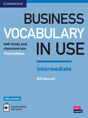 Business Vocabulary in Use: Intermediate Book with Answers and Enhanced eBook: Self-Study and Classroom Use - Mascull, Bill