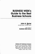 Business Week's Guide to the Best Business Schools - Business Week, and Byrne, John A