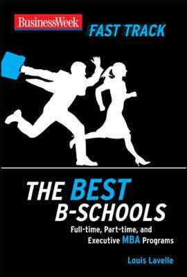 BusinessWeek Fast Track: The Best B-Schools - Lavelle, Louis