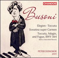 Busoni: Elegien; Toccata; Sonatina super Carmen; Toccata, Adagio and Fugue - Peter Donohoe (piano)