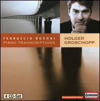 Busoni: Piano Transcriptions [Box Set] - Holger Groschopp (piano)