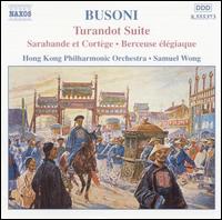 Busoni: Turandot Suite; Sarabande et Cortge; Berceuse lgiaque - Hong Kong Philharmonic Orchestra; Samuel Wong (conductor)