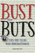 Bust Your Buts: Tips for Teens Who Procrastinate