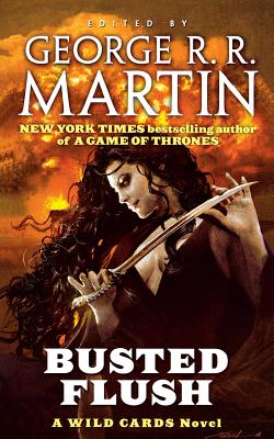 Busted Flush: A Wild Cards Novel (Book Two of the Committee Triad) - Martin, George R R (Editor), and Wild Cards Trust