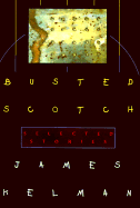 Busted Scotch: Selected Stories