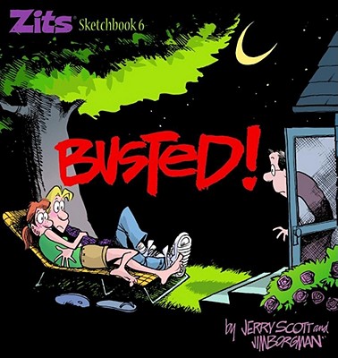 Busted!: Zits Sketchbook #6 Volume 8 - Scott, Jerry, and Borgman, Jim