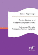 Buster Keaton and Modern European Drama. An American Filmmaker Anticipating Aesthetic Multiplicity