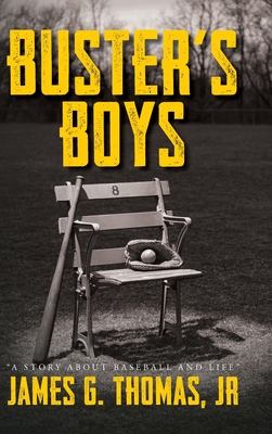 Buster's Boys: A Story About Baseball and Life - Thomas, James G