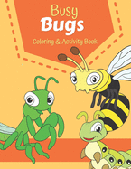 Busy Bugs Coloring & Activity Book: Coloring & activity pages with dot to dot, mazes, drawing and more for kids ages 4-8