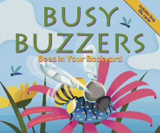 Busy Buzzers: Bees in Your Backyard