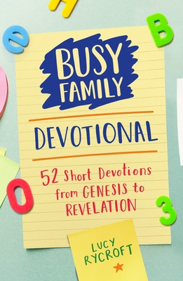 Busy Family Devotional: 52 Short Devotions from Genesis to Revelation - Rycroft, Lucy