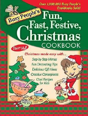 Busy People's Fun, Fast, Festive Christmas Cookbook - Hall, Dawn, Dr.