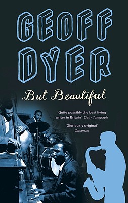 But Beautiful: A Book About Jazz - Dyer, Geoff