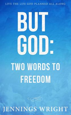 But God: Two Words to Freedom - Wright, Jennings