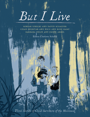But I Live: Three Stories of Child Survivors of the Holocaust - Schalli, Charlotte (Editor)