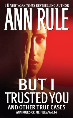 But I Trusted You - Rule, Ann